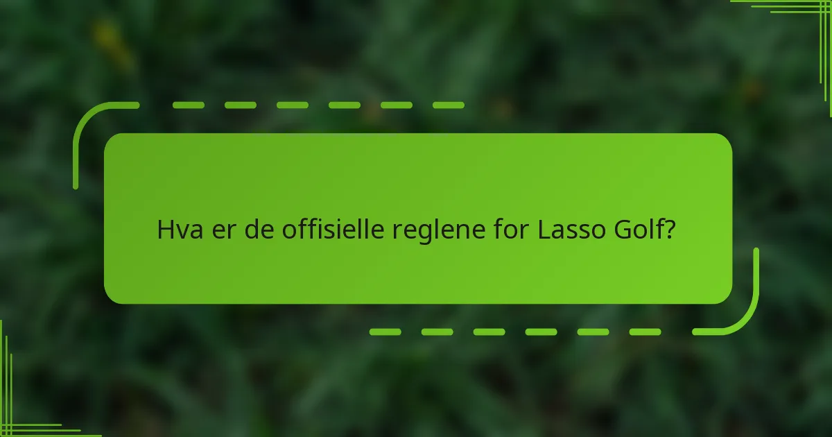 Hva er de offisielle reglene for Lasso Golf?