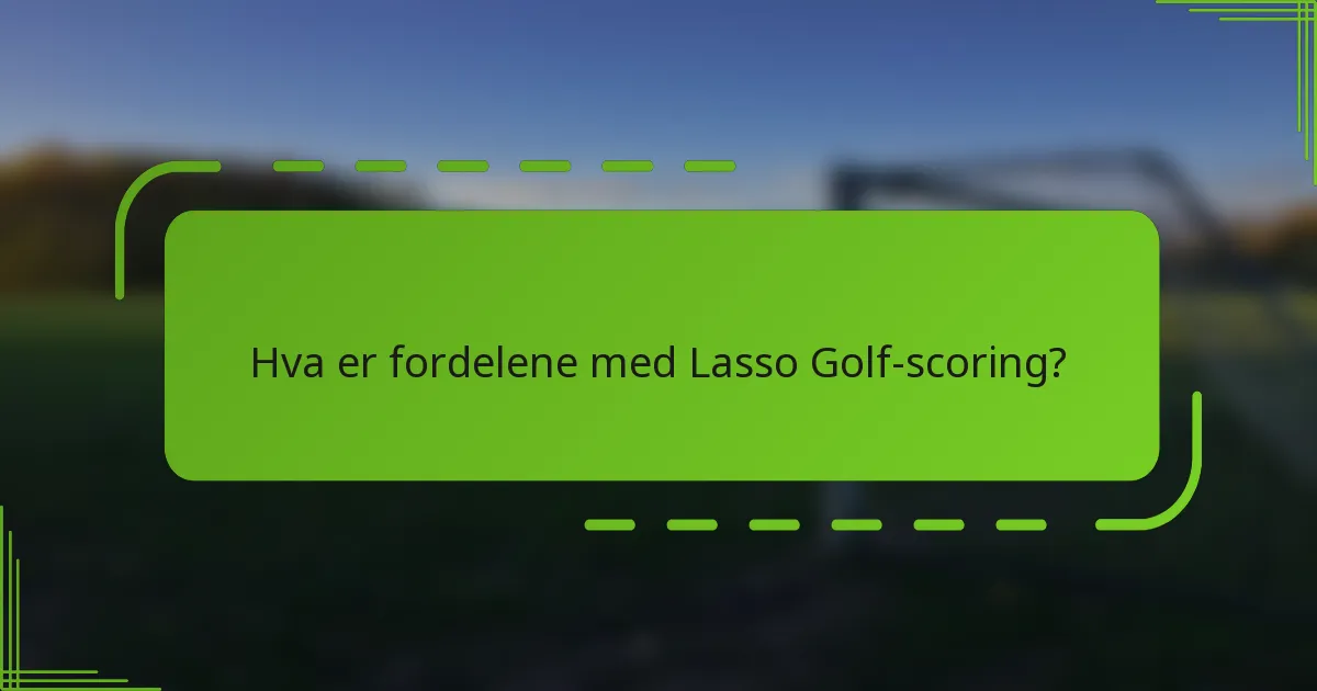 Hva er fordelene med Lasso Golf-scoring?