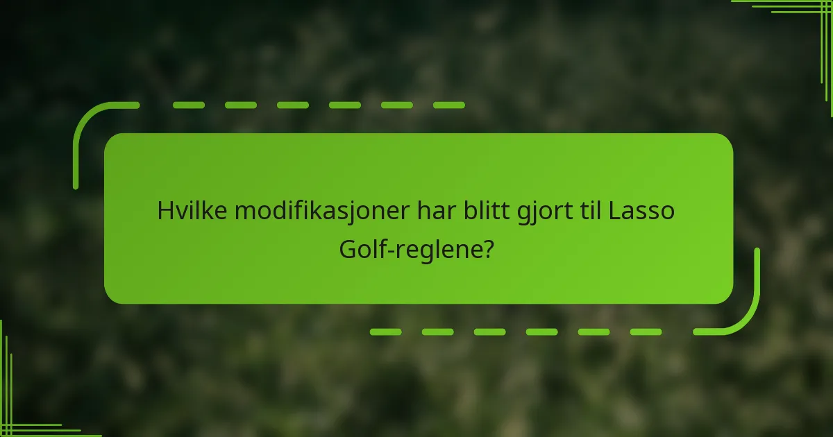 Hvilke modifikasjoner har blitt gjort til Lasso Golf-reglene?
